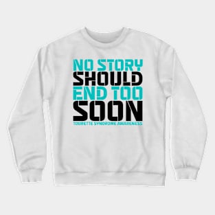 No Story Should End Too Soon Tourette Syndrome Awareness Crewneck Sweatshirt